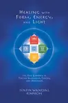 Healing with Form, Energy, and Light - Tenzin Wangyal Rinpoche