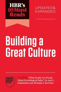 HBR´s 10 Must Reads on Building a Great Culture, Updated and Expanded