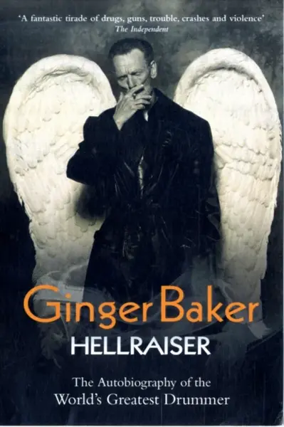 Ginger Baker - Hellraiser: The Autobiography of The World's Greatest Drummer - Ginger Baker