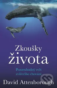 Zkoušky života (Pozoruhodný svět zvířecího chování) - kniha z kategorie Ekologie
