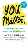 You Matter. (Learning to Love Who You Really Are) - Matthew Emerzian - kniha z kategorie Psychologie
