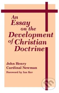 An Essay on the Development of Christian Doctrine - John Henry Cardinal Newman - kniha z kategorie Filozofie