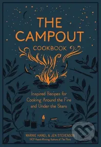 The Campout Cookbook (Inspired Recipes for Cooking Around the Fire and Under the Stars) - kniha z kategorie Zdraví a životní styl