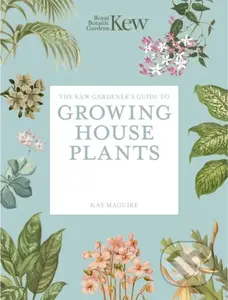 The Kew Gardener’s Guide to Growing House Plants (Paperback reissue) - kniha z kategorie Zdraví a životní styl