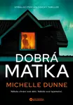 Dobrá matka - Michelle Dunne