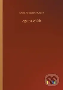 Agatha Webb - Anna Katherine Green - kniha z kategorie Společenská beletrie