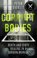 Corrupt Bodies (Death and Dirty Dealing at the Morgue: Shortlisted for CWA ALCS Dagger for Non-Fiction 2020) - kniha z kategorie Humanitní a…