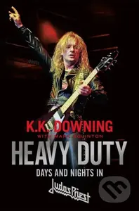 Heavy Duty (Days and Nights in Judas Priest) - K. K. Downing