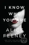 I Know Who You Are (A Novel) - Alice Feeney