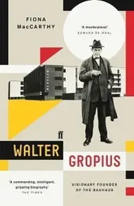Walter Gropius - Fiona MacCarthy