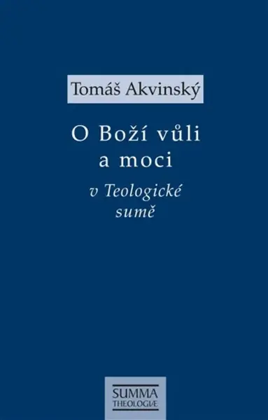O Boží vůli a moci v Teologické sumě - Tomáš Akvinský