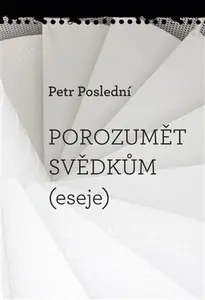 Porozumět svědkům - Petr Poslední