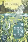 The Mermaid in the Millpond - Lucy Strange
