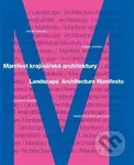 Manifest krajinářské architektury. Landscape Architecture Manifesto