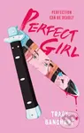 Perfect Girl - Tracy Banghart - kniha z kategorie Pro děti