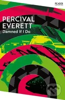 Damned If I Do - Percival Everett - kniha z kategorie Společenská beletrie