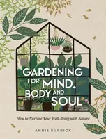 Gardening for Mind, Body and Soul - Annie Burdick