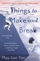 Things to Make and Break - May-Lan Tan