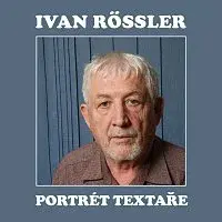 Různí interpreti – Ivan Rössler - portrét textaře