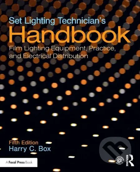 Set Lighting Technician's Handbook (Film Lighting Equipment, Practice, and Electrical Distribution) - kniha z kategorie Design