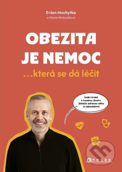 Obezita je nemoc (...která se dá léčit) - Marie Machytková, Evžen Machytka - kniha z kategorie Motivace a seberozvoj