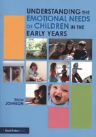 Understanding the Emotional Needs of Children in the Early Years - Patricia Altenbernd Johnson