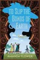 To Slip the Bonds of Earth - Amanda Flower