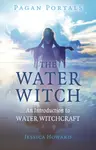 Pagan Portals - The Water Witch - Jessica Howard
