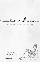 Všechno, co jsem nestihla říct - Tereza Karanská - kniha z kategorie Společenská beletrie
