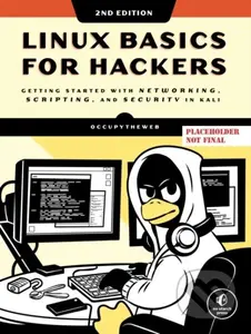 Linux Basics for Hackers, 2nd Edition (Getting Started with Networking, Scripting, and Security in Kali) - kniha z kategorie