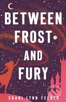 Between Frost and Fury - Chani Lynn Feener - kniha z kategorie Pro děti