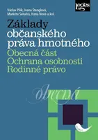 Základy občanského práva hmotného. Obecná část. Ochrana osobnosti. Rodinné právo - Markéta Selucká, Ivana Štenglová, Hana Nová, Václav Pilík