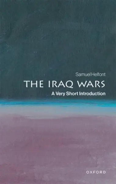 The Iraq Wars - Samuel  Helfont