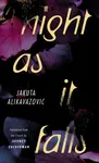 Night as It Falls - Jakuta Alikavazovic