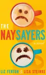 The Naysayers - Lisa Steinke, Liz Fenton