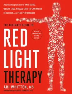The Ultimate Guide to Red Light Therapy - Ari Whitten