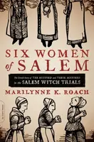 Six Women of Salem - Marilynne Roach