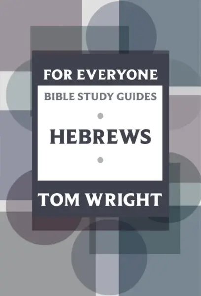 For Everyone Bible Study Guide: Hebrews - Tom Wright