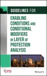 Guidelines for Enabling Conditions and Conditional Modifiers in Layer of Protection Analysis - CCPS