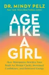 Age Like a Girl - Dr. Mindy Pelz