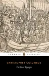 The Four Voyages of Christopher Columbus - Christopher Columbus