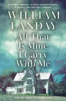 All That is Mine I Carry With Me - William Landay