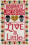 Live a Little - Howard Jacobson
