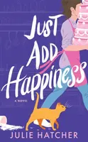 Just Add Happiness - Julie Hatcher