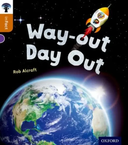 Oxford Reading Tree inFact: Level 8: Way-out Day Out - Rob Alcraft