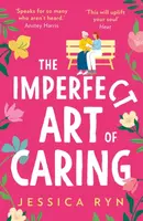 The Imperfect Art of Caring - Jessica Ryn