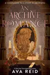 A Archive of Romance Deluxe Illustrated Edition - Ava Reid