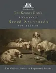 The Kennel Club's Illustrated Breed Standards: The Official Guide to Registered Breeds - The Kennel Club