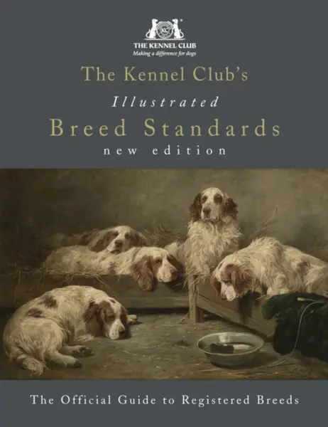 The Kennel Club's Illustrated Breed Standards: The Official Guide to Registered Breeds - The Kennel Club