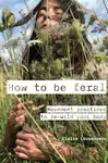 How to be feral - Claire Loussouarn